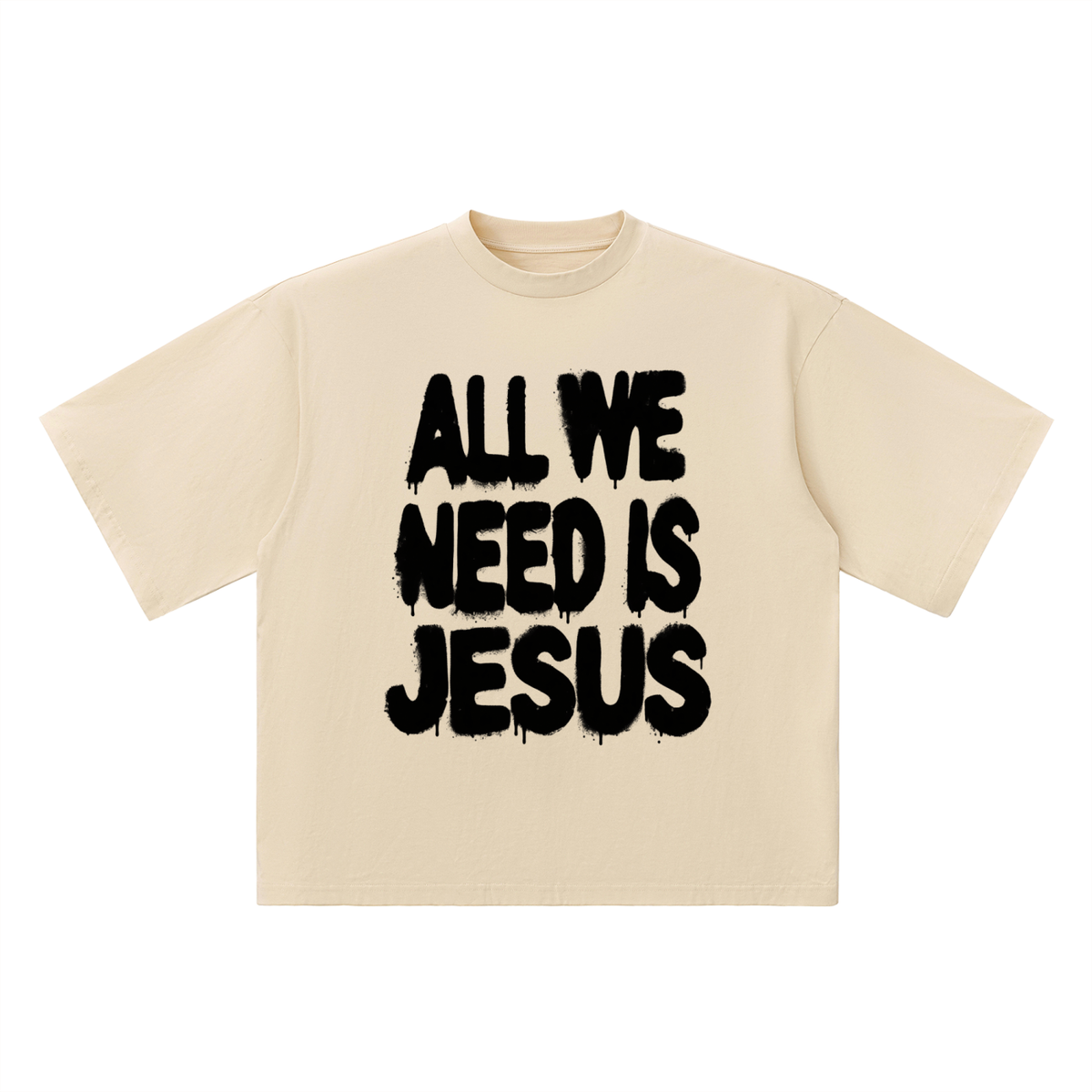 All We Need T-Shirt